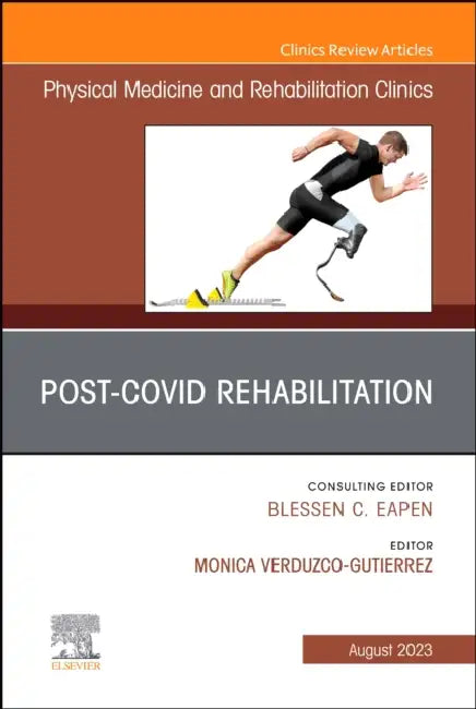 Post-Covid Rehabilitation, an Issue of Physical Medicine and Rehabilitation Clinics of North America: Volume 34-3 by Monica Verduzco Gutierrez
