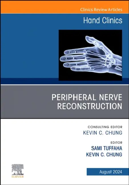 Peripheral Nerve Reconstruction, an Issue of Hand Clinics: Volume 40-3 by Sami Tuffaha
