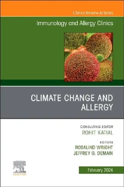 Climate Change and Allergy, an Issue of Immunology and Allergy Clinics of North America: Volume 44-1 by Rosalind Wright