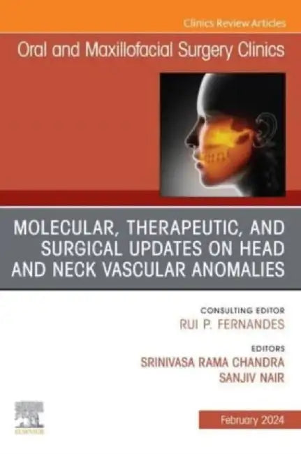 Vascular Lesions, an Issue of Oral and Maxillofacial Surgery Clinics of North America: Volume 36-1 by Srinivasa R. Chandra