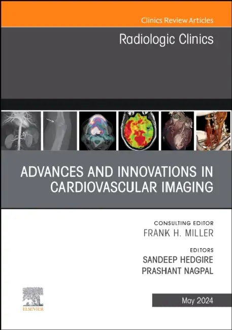 Advances and Innovations in Cardiovascular Imaging, an Issue of Radiologic Clinics of North America: Volume 62-3 by Sandeep Hedgire, Prashant Nagpal
