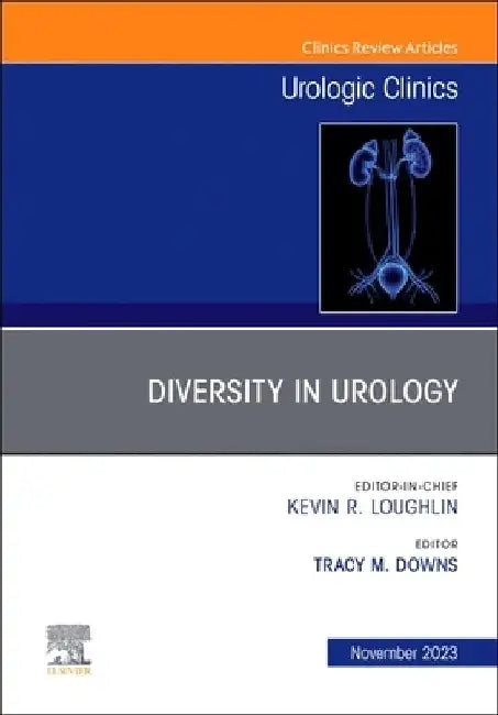 Diversity in Urology, an Issue of Urologic Clinics: Volume 50-4 by Tracy M. Downs