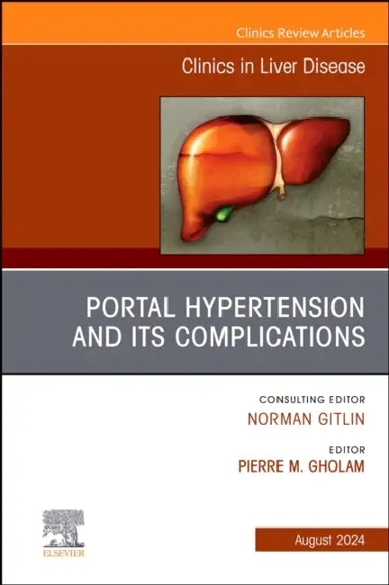 Portal Hypertension and Its Complications, an Issue of Clinics in Liver Disease: Volume 28-3 by Pierre Gholam
