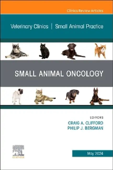 Small Animal Oncology, an Issue of Veterinary Clinics of North America: Small Animal Practice: Volume 54-3 by Craig Clifford