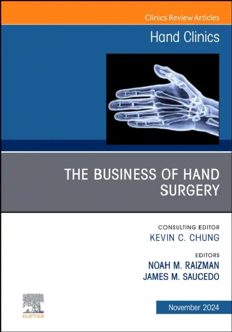 The Business of Hand Surgery, an Issue of Hand Clinics: Volume 40-4 by James M. Saucedo, Noah M. Raizman