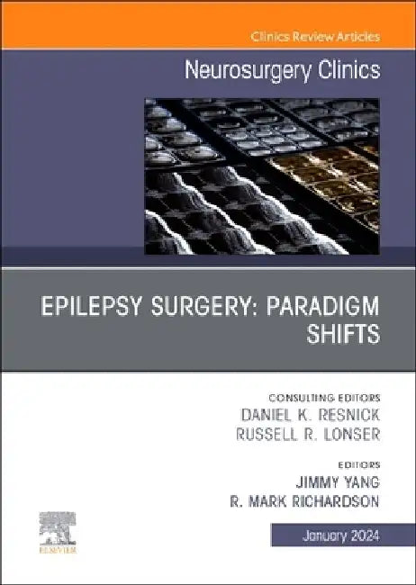 Epilepsy Surgery: Paradigm Shifts, an Issue of Neurosurgery Clinics of North America: Volume 35-1 by Jimmy Yang
