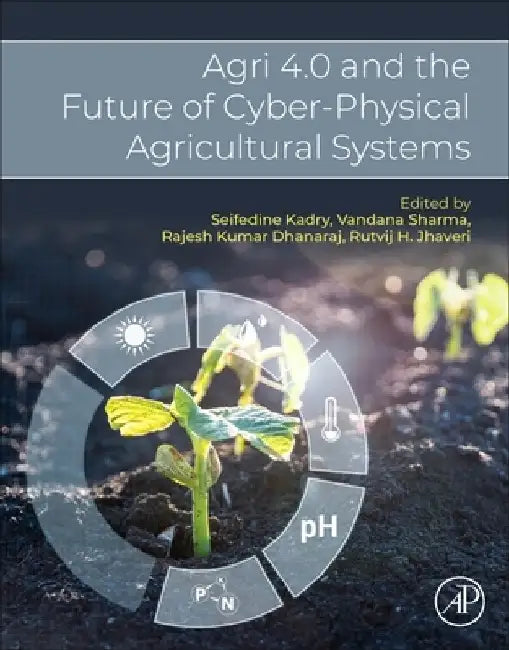 Agri 4.0 and the Future of Cyber-Physical Agricultural Systems by Seifedine Kadry