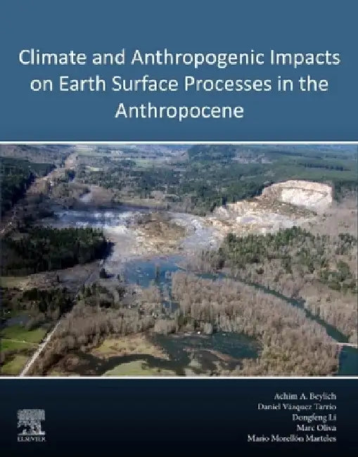 Climate and Anthropogenic Impacts on Earth Surface Processes in the Anthropocene by Achim Beylich