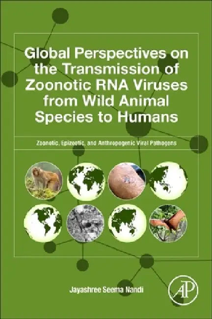 Global Perspectives of the Transmission of Zoonotic RNA Viruses from Wild Animal Species to Humans: Zoonotic, Epizootic, and Anthropogenic Transmissio by Jayashree Seema Nandi