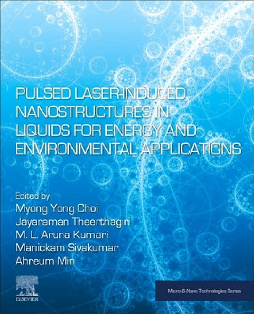 Pulsed Laser-Induced Nanostructures in Liquids for Energy and Environmental Applications by Myong Yong Choi