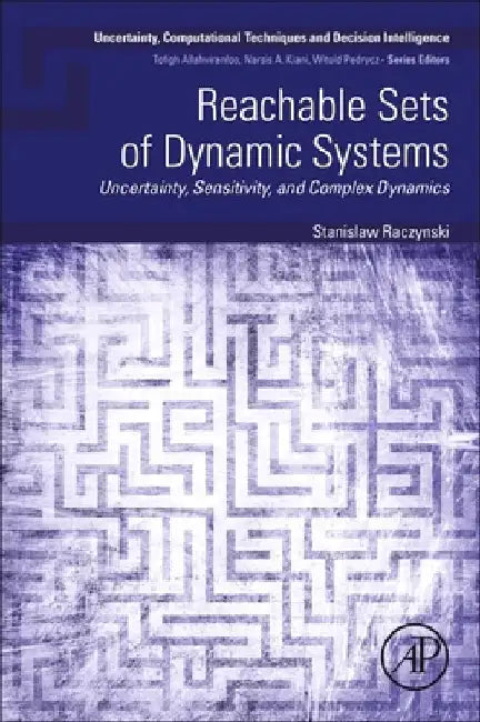 Reachable Sets of Dynamic Systems: Uncertainty, Sensitivity, and Complex Dynamics by Stanislaw Raczynski
