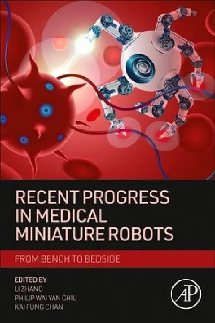 Recent Progress in Medical Miniature Robots: from Bench to Bedside by Li Zhang