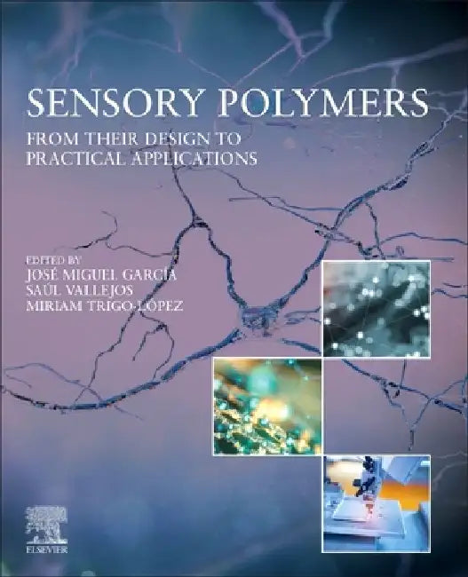 Sensory Polymers: From their Design to Practical Applications by José Miguel García