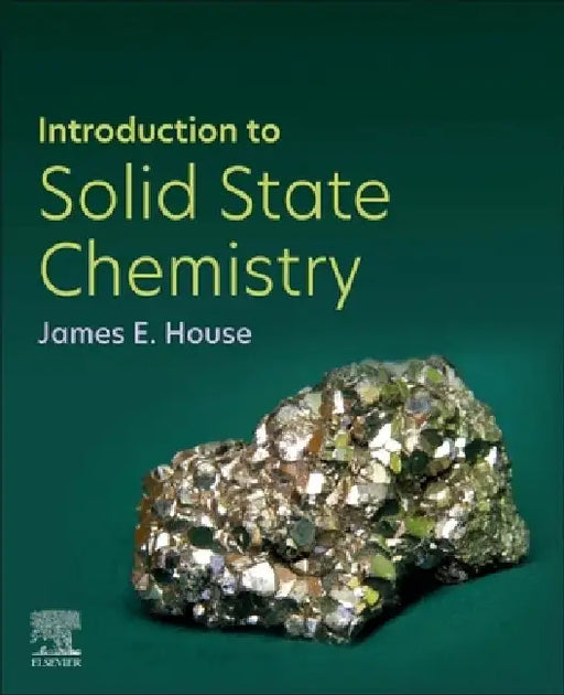 Introduction to Solid State Chemistry by James E. House