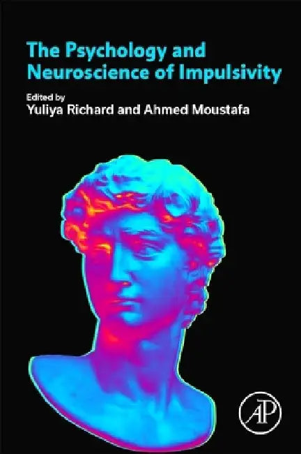 The Psychology and Neuroscience of Impulsivity by Yuliya Richard