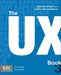 The UX Book: Agile UX Design for a Quality User Experience by Rex (Professor Emeritus, Computer Science, Virginia Tech, USA) Hartson