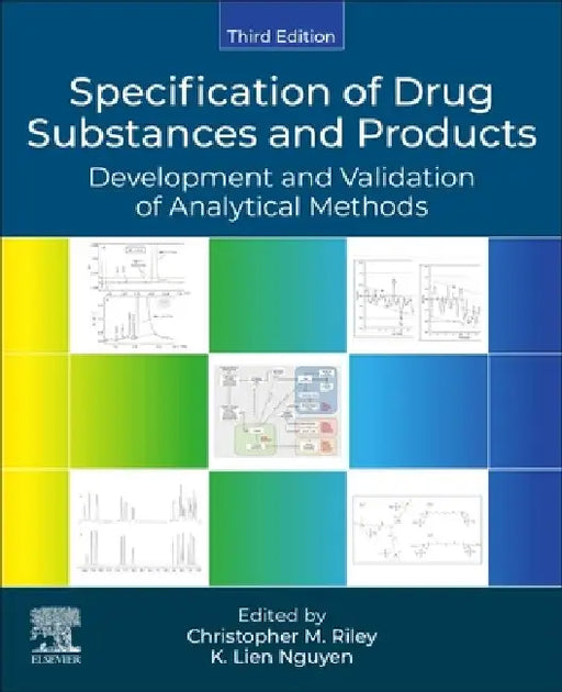 Specification of Drug Substances and Products: Development and Validation of Analytical Methods by Christopher M. Riley