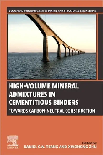 High-Volume Mineral Admixtures in Cementitious Binders: Towards Carbon-Neutral Construction by Dan Tsang
