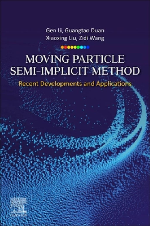Moving Particle Semi-implicit Method: Recent Developments and Applications by Gen Li