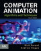 Computer Animation: Algorithms and Techniques by Andrew Hogue, Rick Parent