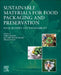 Sustainable Materials for Food Packaging and Preservation: Food Security and Sustainability by Tabli Ghosh