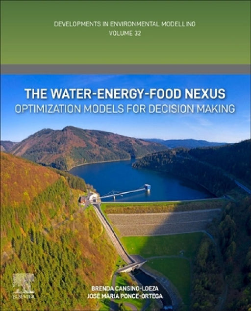 The Water-Energy-Food Nexus: Optimization Models for Decision Making by Brenda Cansino-Loeza