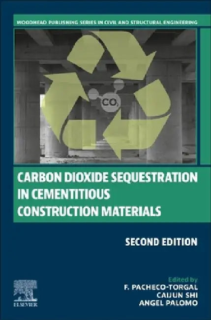 Carbon Dioxide Sequestration in Cementitious Construction Materials by F. Pacheco Torgal
