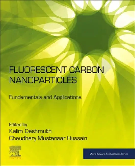 Fluorescent Carbon Nanoparticles: Fundamentals and Applications by Kalim Deshmukh