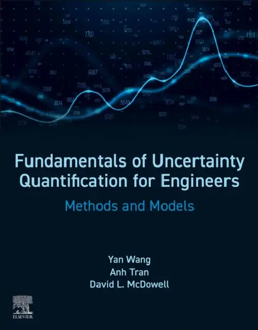 Fundamentals of Uncertainty Quantification for Engineers: Methods and Models by Yan Wang, Anh V. Tran, David L. McDowell