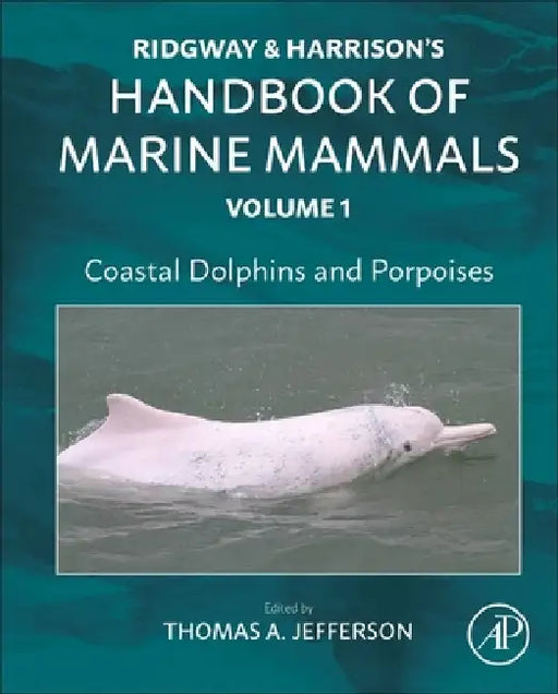 Coastal Dolphins and Porpoises: Ridgway and Harrison's Handbook of Marine Mammals, by Thomas Allen Jefferson