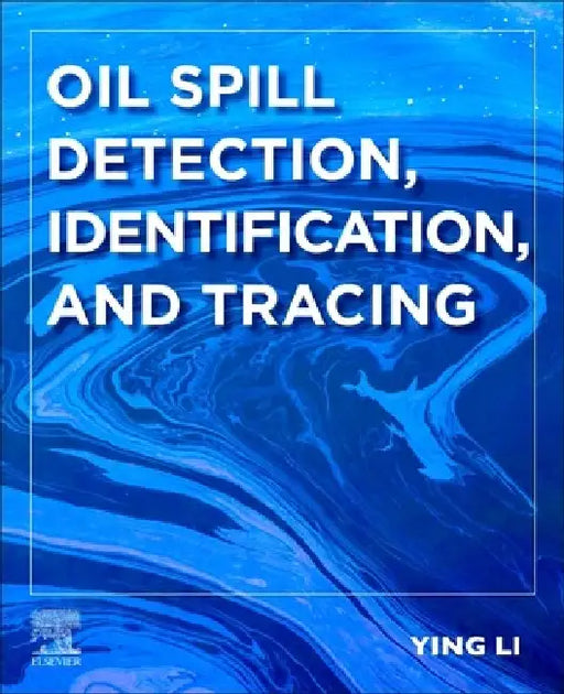 Oil Spill Detection, Identification, and Tracing by Ying Li