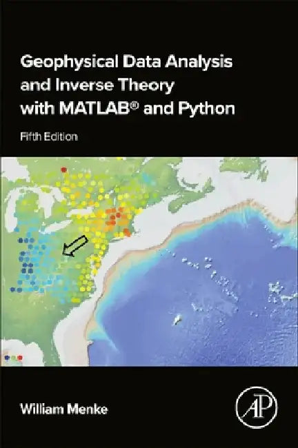 Geophysical Data Analysis and Inverse Theory with MATLAB® and Python by William Menke
