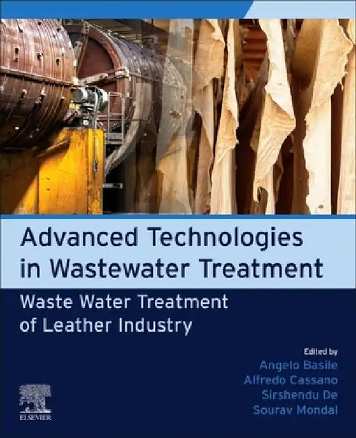 Advanced Technologies in Wastewater Treatment: Waste Water Treatment of Leather Industry by Angelo Basile