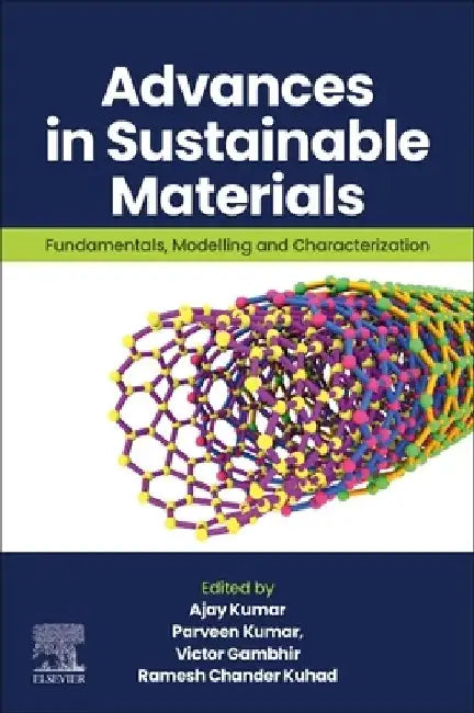 Advances in Sustainable Materials: Fundamentals, Modelling and Characterization by Ajay Kumar
