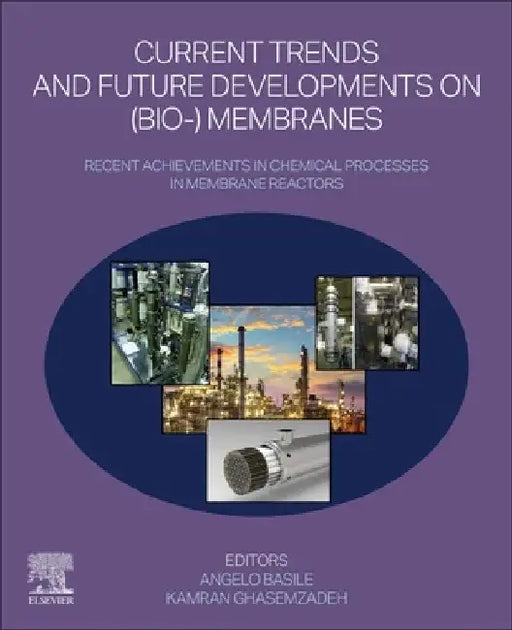 Current Trends and Future Developments on (Bio)-Membranes: Recent Achievements in Chemical Processes in Membrane Reactors by Angelo Basile