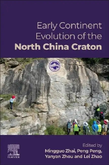 Early Continent Evolution of the North China Craton by Mingguo Zhai