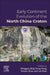 Early Continent Evolution of the North China Craton by Mingguo Zhai