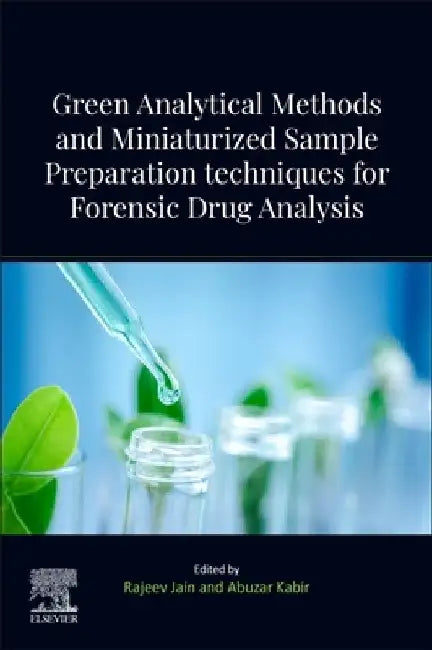 Green Analytical Methods and Miniaturized Sample Preparation techniques for Forensic Drug Analysis by Rajeev Jain