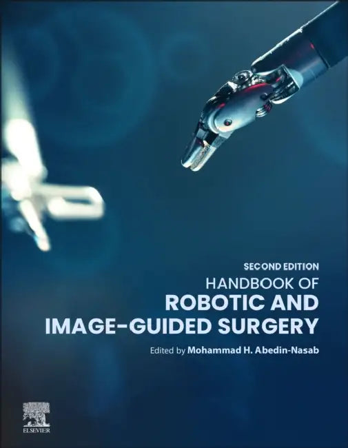 Handbook of Robotic and Image-Guided Surgery by Mohammad Hossein Abedin Nasab