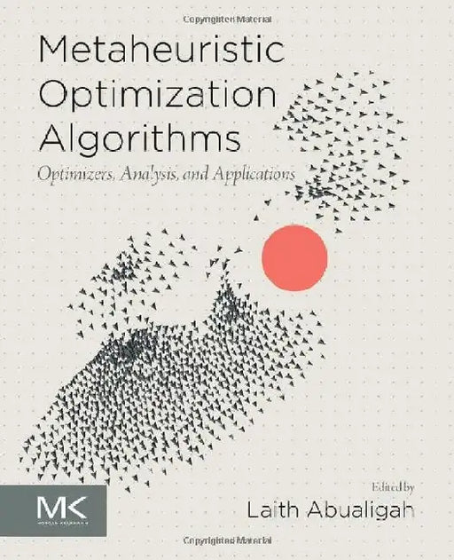 Metaheuristic Optimization Algorithms: Optimizers, Analysis, and Applications by Abualigah