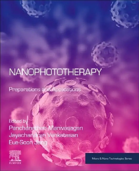 Nanophototherapy: Preparations and Applications by Panchanathan Manivasagan
