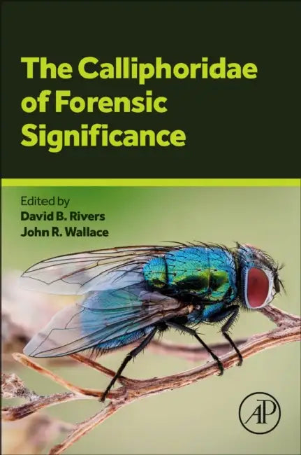 The Calliphoridae of Forensic Significance by David B. Rivers