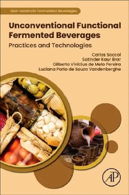 Unconventional Functional Fermented Beverages: Practices and Technologies by Carlos Ricardo Soccol