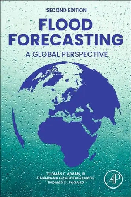 Flood Forecasting: A Global Perspective by Thomas E. Adams