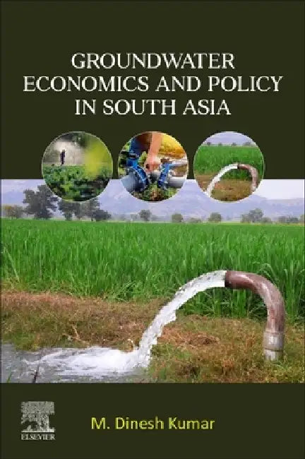 Groundwater Economics and Policy in South Asia by M. Dinesh Kumar
