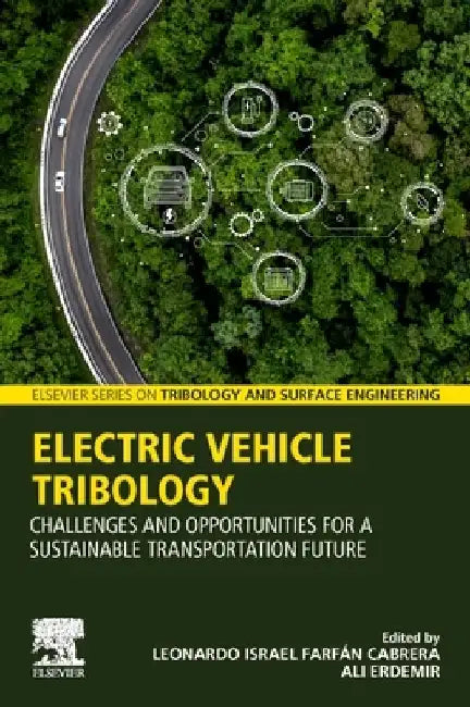 Electric Vehicle Tribology: Challenges and Opportunities for a Sustainable Transportation Future by Leonardo Israel Farfan Cabrera