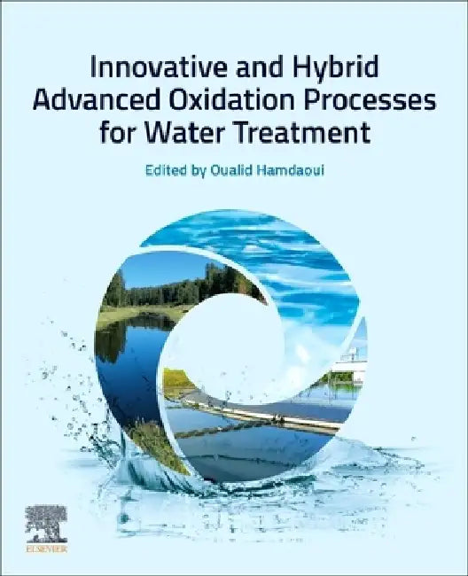 Innovative and Hybrid Advanced Oxidation Processes for Water Treatment by Oualid Hamdaoui