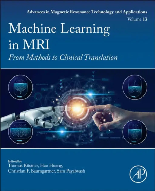 Machine Learning in MRI: From Methods to Clinical Translation by Thomas Kuestner