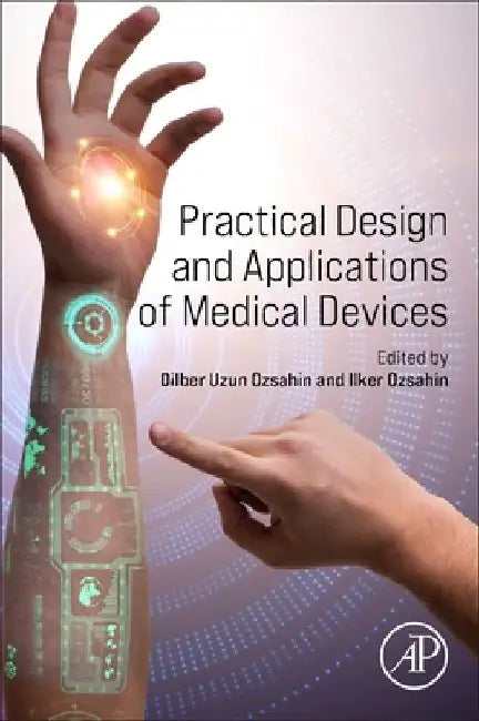 Practical Design and Applications of Medical Devices by Dilber Uzun Ozsahin