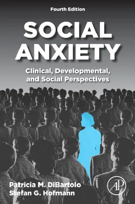 Social Anxiety: Clinical, Developmental, and Social Perspectives by Patricia M. Dibartolo